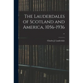 The Lauderdales of Scotland and America, 1056-1936 ..