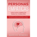 Personas Empáticas -Una guía completa para su curación: Autodescubrimiento, estrategias de afrontamiento y técnicas de supervivencia para personas muy