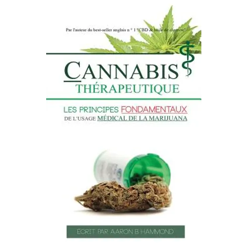 Cannabis Thérapeutique: Les principes fondamentaux de l'usage médical de la marijuana