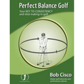 Perfect Balance Golf: Your Key to Consistency and Shot-making in Golf