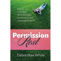 Permission to Rest: How to Cultivate Life of Self-Care, Rejuvination, and Nurturing the Spirit