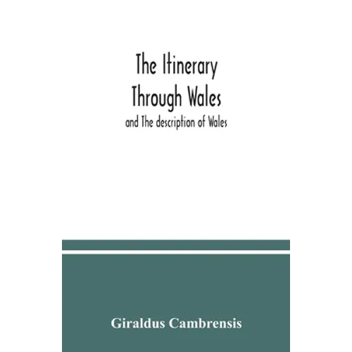 The itinerary through Wales: and The description of Wales