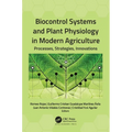 Biocontrol Systems and Plant Physiology in Modern Agriculture: Processes, Strategies, Innovations