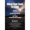 Allow Your Soul To Lead: The Aspects of The Soul & The 7 Steps To Self-Discovery And Healing