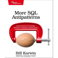 More SQL Antipatterns: Avoid Common But Deadly Mistakes of Database Optimization