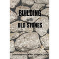Building With Old Stones: Collected Sermons of Rev. William H. Carey