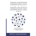 Terapia cognitivo-conductual (TCC) y terapia dialéctico-conductual (TDC) 2 en 1: Cómo la TCC, la TDC y la ACT pueden ayudarle a superar la ansiedad, l