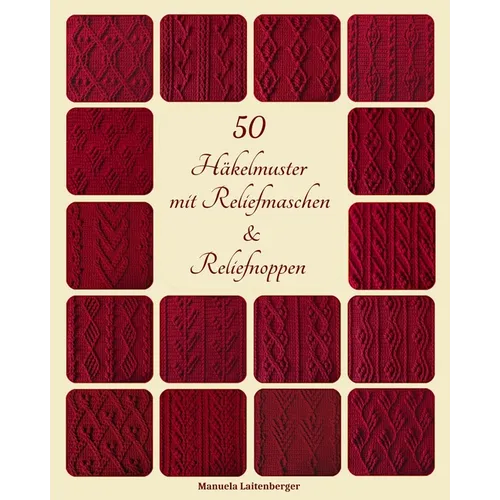 50 Häkelmuster mit Reliefmaschen & Reliefnoppen