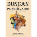 Duncan of Pigweed Manor: Coming of Age in a Time of Turmoil
