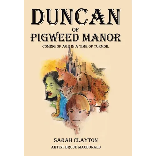 Duncan of Pigweed Manor: Coming of Age in a Time of Turmoil