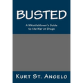 BUSTED - A Whistleblower's Guide to the War on Drugs: Drugs Are Legal In America's Republics