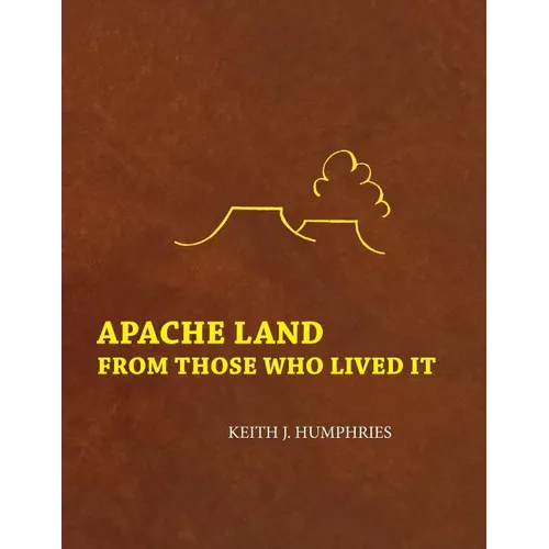 Apache Land From Those Who Lived It
