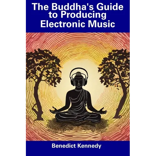 The Buddha's Guide to Producing Electronic Music
