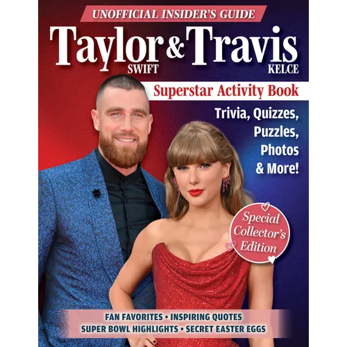 Unofficial Insider's Guide Taylor Swift & Travis Kelce Superstar Activity Book: Trivia, Quizzes, Puzzles, Photos & More!