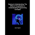 Seeing Is Understanding: The Effect of Visualisation in Understanding Programming Concepts