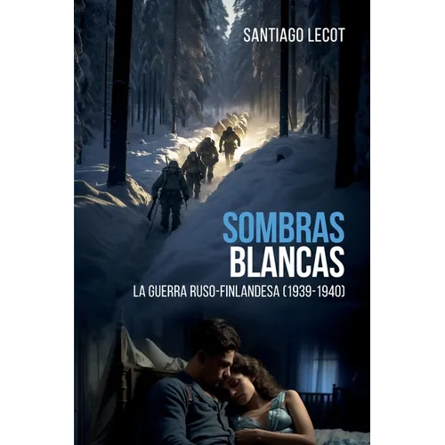 Sombras blancas: La guerra ruso-finlandesa 1939-1940