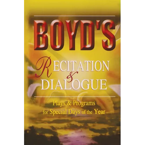Boyd's Recitation & Dialogue: Plays & Programs for Special Days of the Year