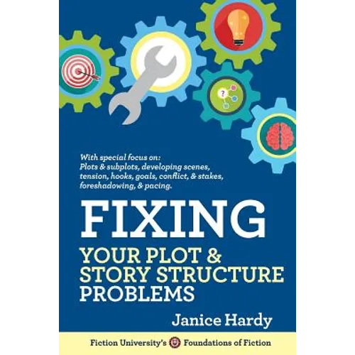 Fixing Your Plot and Story Structure Problems: Revising Your Novel: Book Two