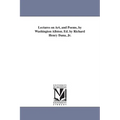 Lectures on Art, and Poems, by Washington Allston. Ed. by Richard Henry Dana, Jr.