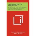The Naked Rise Of Communism: A Penetrating Study Of Communism, Its Origins And Doctrines, Its Strengths And Weaknesses