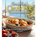 Simplified Crock Pot Cooks for Busy Days: Taste the Ease in 100+ Recipes Pictures Included