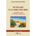 Du village à la table des rois: Témoignages avisés sur l'Afrique contemporaine