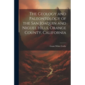 The Geology and Paleontology of the San Joaquin and Niguel Hills, Orange County, California
