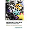Jewish-American Identity and Critical Intercultural Communication: Never Forget, Tikkun Olam, and Kindness to Strangers