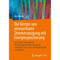 Die Kosten Von Erneuerbarer Stromerzeugung Mit Energiespeicherung: Eine Techno-Ökonomische Berechnungsmodellierung Auf Der Grundlage Realer Daten Aus