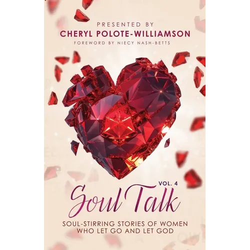 Soul Talk, Volume 4: Soul Stirring Stories of Women Who Let Go and Let God