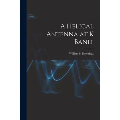 A Helical Antenna at K Band.