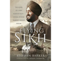 The Flying Sikh: The Story of a Ww1 Fighter Pilot - Flying Officer Hardit Singh Malik