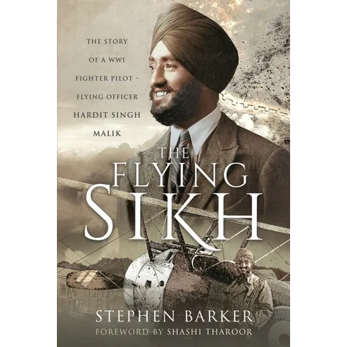 The Flying Sikh: The Story of a Ww1 Fighter Pilot - Flying Officer Hardit Singh Malik