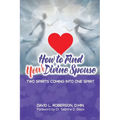 How to Find Your Divine Spouse: Two Spirits Coming into One Spirit