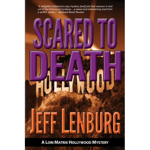 Scared to Death: A Lori Matrix Hollywood Mystery