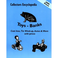 Collectors Encyclopedia of Toys - Banks: Cast Iron, Tin Wind-Up, Autos & More with Prices