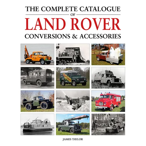 The Complete Catalogue of Land Rover Conversions & Accessories