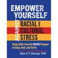 Empower Yourself Against Racial and Cultural Stress: Using Skills from the Reach Program to Cope, Heal, and Thrive