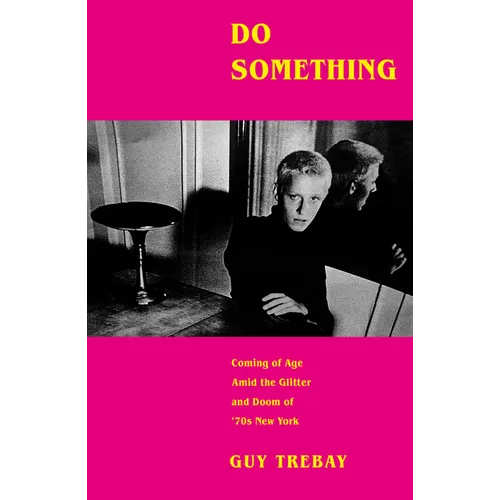 Do Something: Coming of Age Amid the Glitter and Doom of '70s New York
