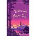 Where the Magic Lies: Perils of Portia Saga #1
