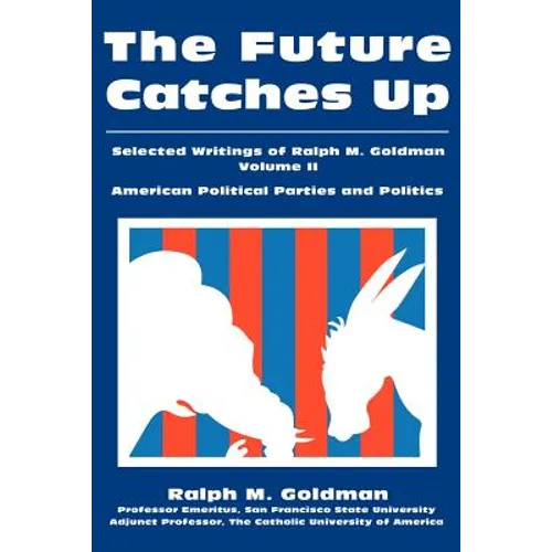 The Future Catches Up: Selected Writings of Ralph M. Goldman Volume II