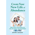 Create your New Life of Abundance: Make a Full Financial Recovery with a New Money-Attracting Mindset