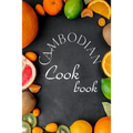 Cambodian Cookbook: Authentic Cambodian Food Recipes!