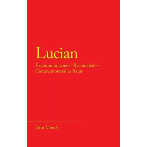 Lucian: Excommunicated-Reconciled-Commemorated as Saint