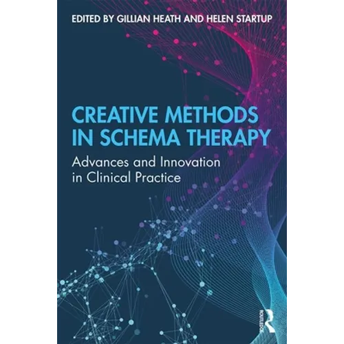 Creative Methods in Schema Therapy: Advances and Innovation in Clinical Practice