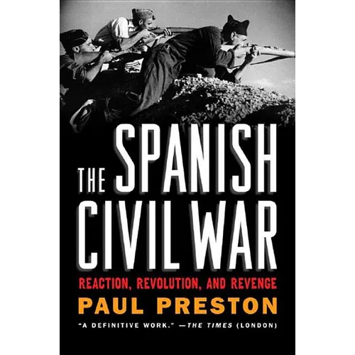 The Spanish Civil War: Reaction, Revolution, and Revenge
