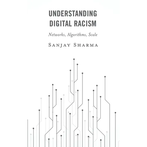 Understanding Digital Racism: Networks, Algorithms, Scale