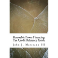 Renewable Power Financing: Tax Credit Reference Guide