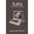 Julia for Scientific Computing