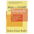 Make a Name for Yourself: Eight Steps Every Woman Needs to Create a Personal Brand Strategy for Success